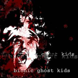 Bionic Ghost Kids : Bionic Ghost Kids